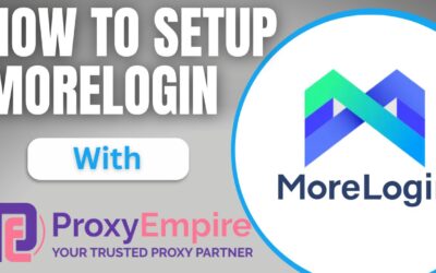 Integrating MoreLogin Browser with ProxyEmpire for Enhanced Online Privacy