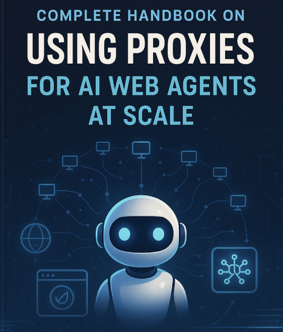 Complete Handbook on Using Proxies for AI Web Agents at Scale