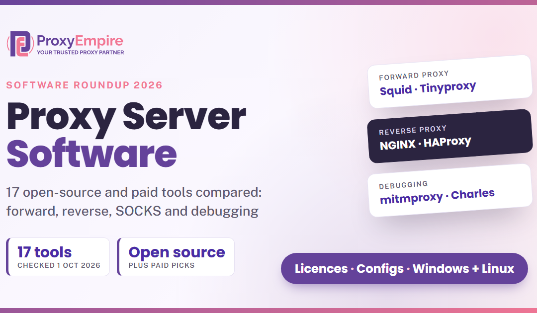 Best Proxy Server Software in 2026: 17 Open-Source and Paid Tools Compared