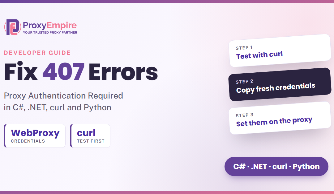 407 Proxy Authentication Required: How to Fix It in C# and .NET