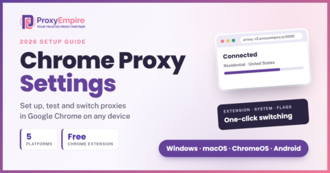 Chrome proxy settings guide: set up a proxy in Google Chrome with the free ProxyEmpire extension or system settings