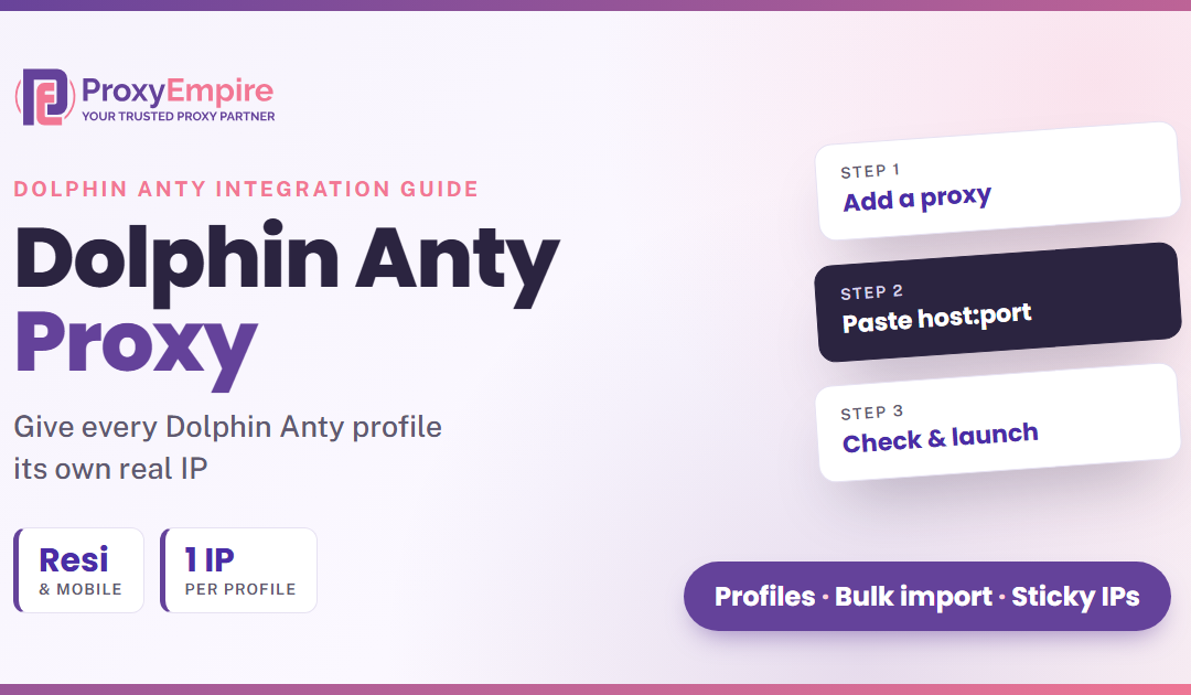 Dolphin Anty Proxy Setup: How to Use ProxyEmpire with Dolphin Anty