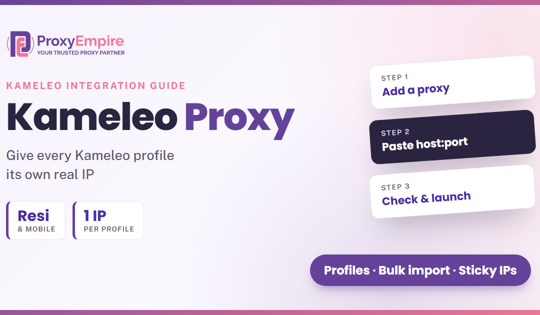 Kameleo Proxy Setup: How to Use ProxyEmpire with Kameleo