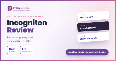 Incogniton review 2026: anti-detect browser features, pricing and proxy setup