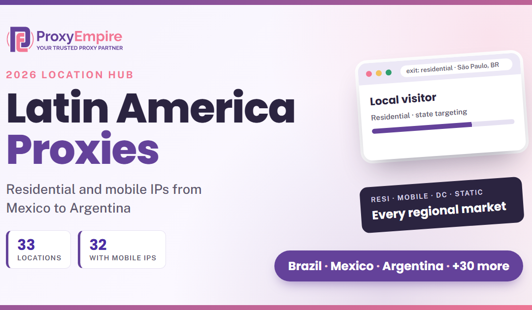 Latin American Residential Proxies: Residential and Mobile IPs in 33 Locations