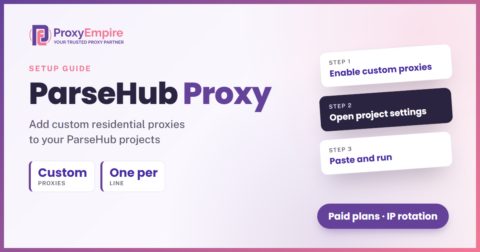 ParseHub proxy guide: how to add custom residential proxies to ParseHub