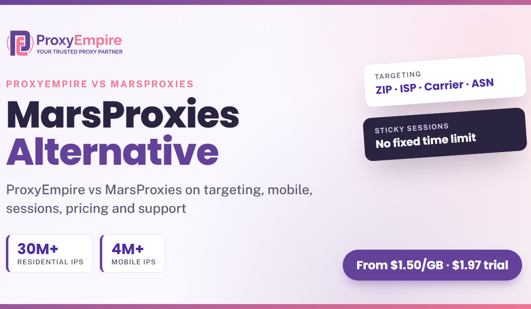 MarsProxies Alternative: ProxyEmpire vs MarsProxies
