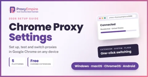 Chrome proxy settings guide: set up a proxy in Google Chrome with the free ProxyEmpire extension or system settings